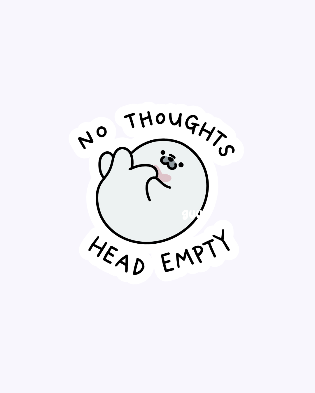 No Thoughts Head Empty guubie Vinyl Sticker