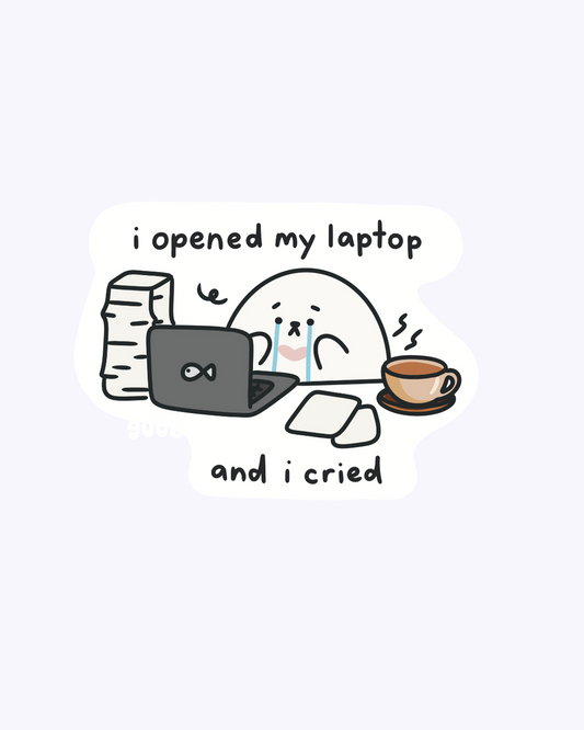 I Opened my Laptop and I Cried Vinyl Sticker