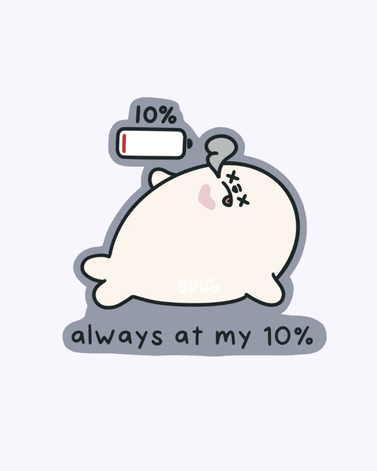 Always at my 10% guubie Vinyl Sticker